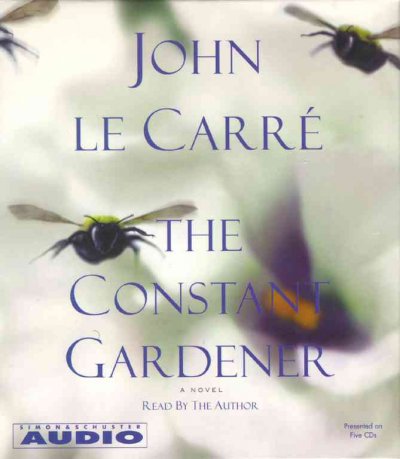 The constant gardener [sound recording] / John le Carre.