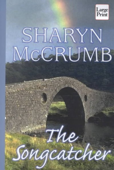 The songcatcher : a ballad novel / Sharyn McCrumb.