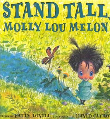 Stand tall, Molly Lou Melon / written by Patty Lovell ; illustrated by David Catrow.