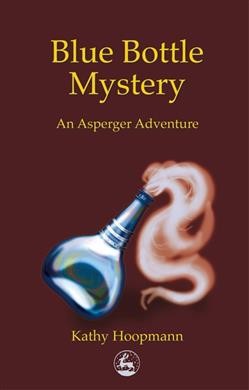 Blue bottle mystery : an Asperger adventure / Kathy Hoopmann.