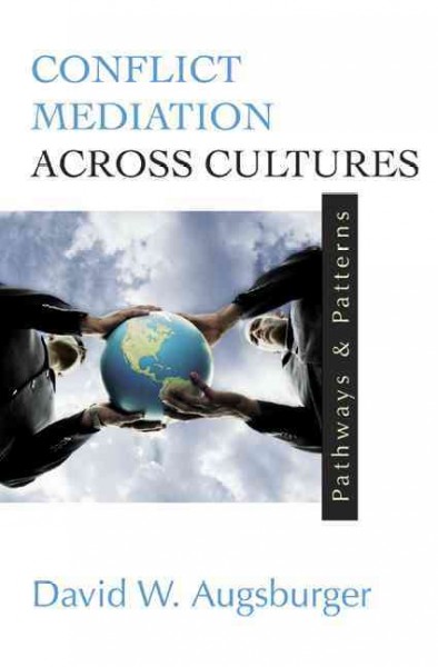 Conflict mediation across cultures : pathways and patterns / David W. Augsburger.
