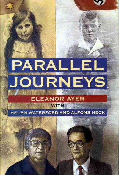 Parallel journeys / Eleanor H. Ayer ; with Helen Waterford and Alfons Heck.