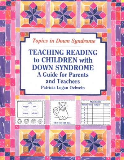 Teaching reading to children with Down syndrome : a guide for parents and teachers / Patricia Logan Oelwein.