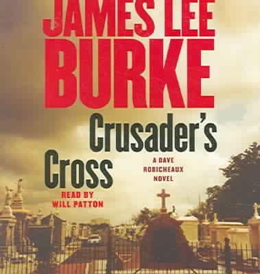 Crusader's cross [sound recording] : [a Dave Robicheaux novel] / James Lee Burke.