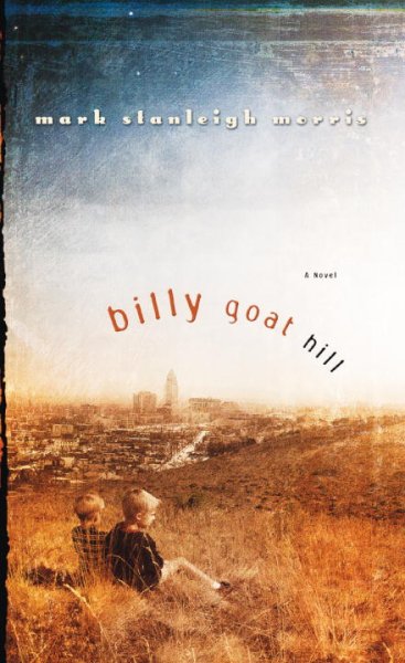 Billy Goat Hill : a novel / Mark Stanleigh Morris.