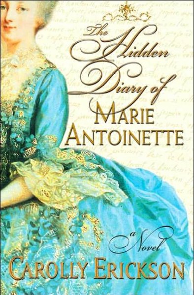 The hidden diary of Marie Antoinette / Carolly Erickson.