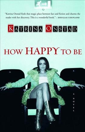 How happy to be / Katrina Onstad.