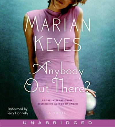 Anybody out there? [sound recording] / Marian Keyes.