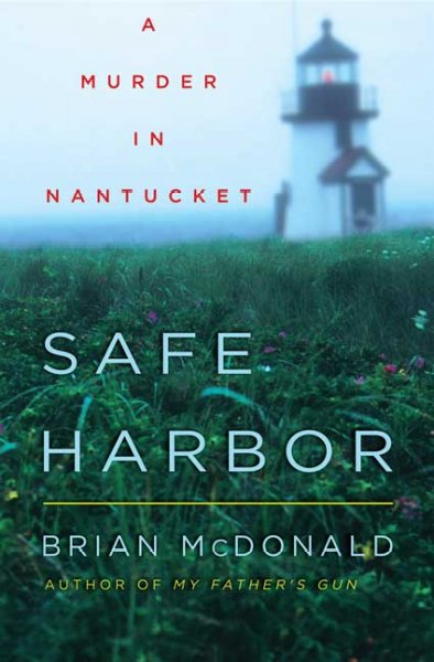 Safe harbor : a murder in Nantucket / Brian McDonald.