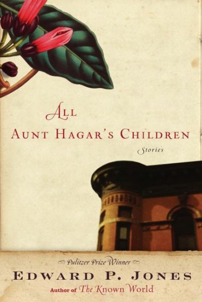 All Aunt Hagar's children / Edward P. Jones.