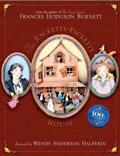 Racketty-Packetty House / written by Frances Hodgson Burnett ; illustrated by Wendy Anderson Halperin.