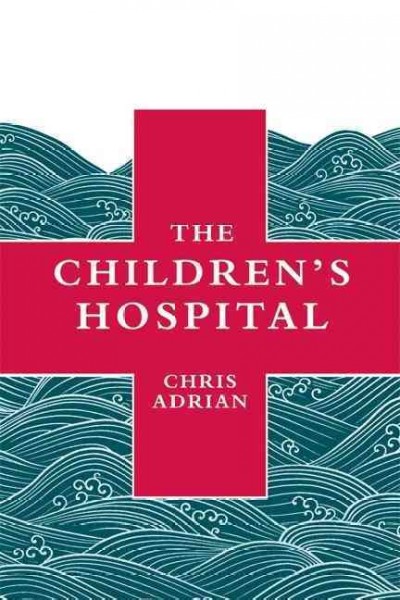 The Children's Hospital / Chris Adrian.