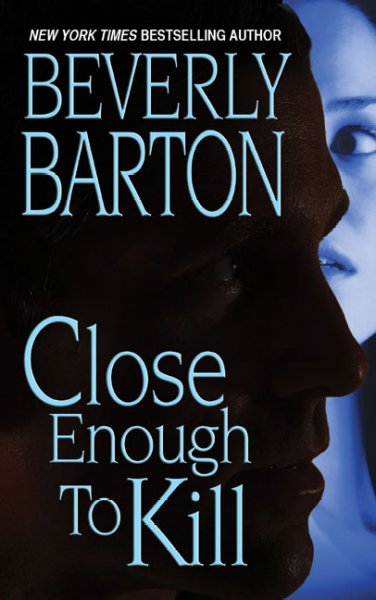 Close enough to kill / Beverly Barton.
