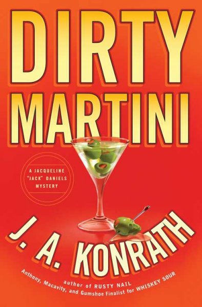 Dirty martini : a Jacqueline "Jack" Daniels mystery / J. A. Konrath.