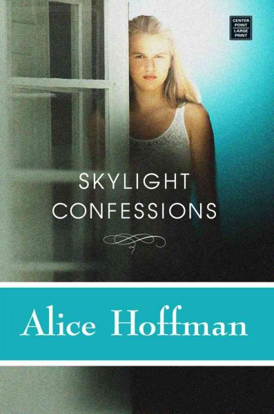 Skylight confessions / Alice Hoffman.