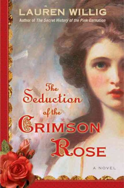 The seduction of the Crimson Rose / Lauren Willig.
