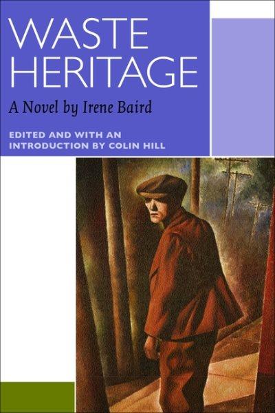 Waste heritage / Irene Baird ; edited & with an introduction by Colin Hill.