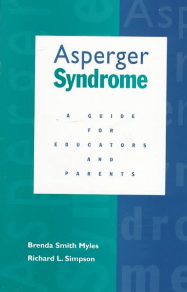 Asperger syndrome : a guide for educators and parents / Brenda Smith Myles and Richard L. Simpson.