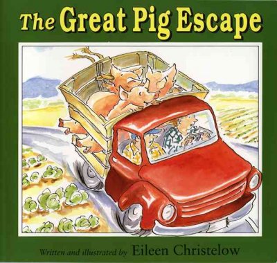 The great pig escape / written and illustrated by Eileen Christelow.
