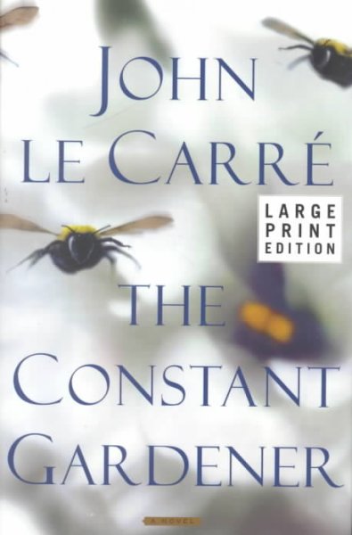 The constant gardener : a novel / John Le Carre.