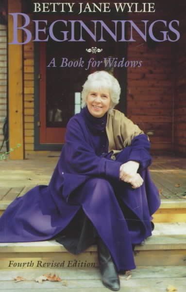 Beginnings : a book for widows / Betty Jane Wylie.