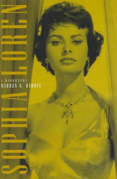 Sophia Loren : a biography / Warren G. Harris.