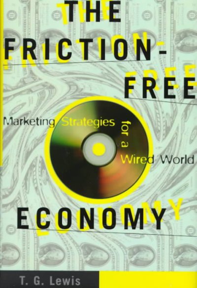 The friction-free economy : marketing strategies for a wired world / T.G. Lewis.
