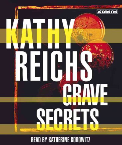 Grave secrets [sound recording] / Kathy Reichs.