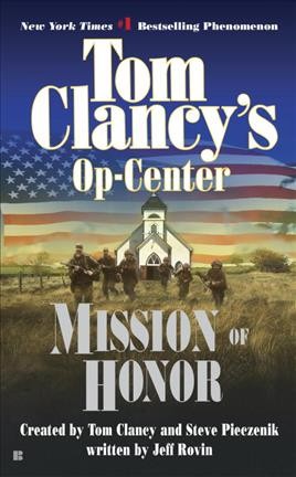 Tom Clancy's Op-center. Mission of honor / created by Tom Clancy and Steve Pieczenik ; written by Jeff Rovin.