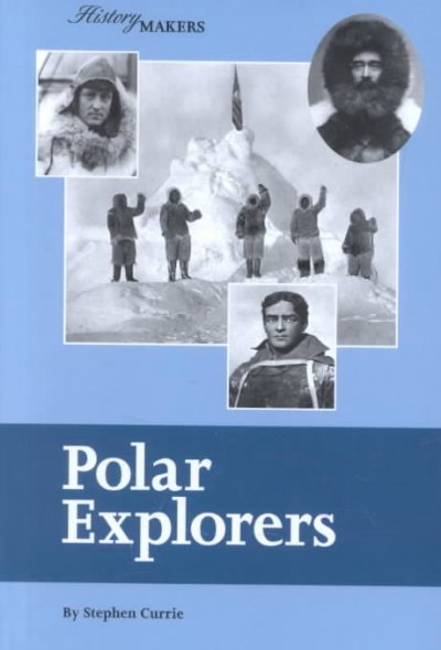 Polar explorers / by Stephen Currie.