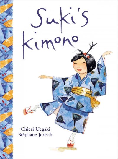 Suki's kimono / written by Chieri Uegaki ; illustrated by Stéphane Jorisch.