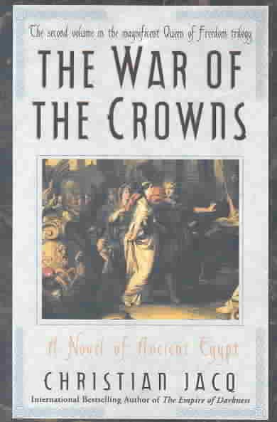 War of the crowns : a novel of ancient Egypt / Christian Jacq ; translated by Sue Dyson.