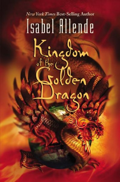 Kingdom of the Golden Dragon / Isabel Allende ; translated from the Spanish by Margaret Sayers Peden.