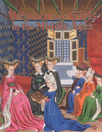Women and girls in the Middle Ages / Kay Eastwood.