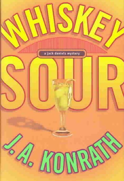 Whiskey sour : a Jack Daniels mystery / Joe Konrath.