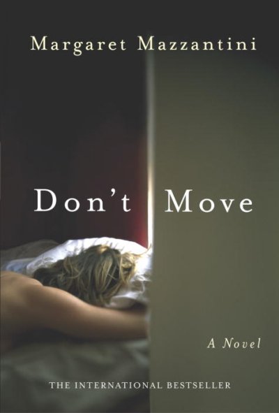 Don't move / Margaret Mazzantini ; translated from the Italian by John Cullen.