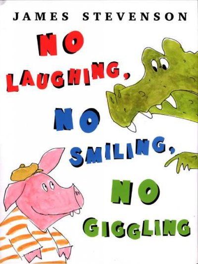 No laughing, no smiling, no giggling / James Stevenson.