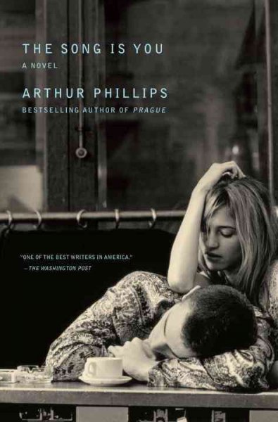 The song is you : a novel / Arthur Phillips.