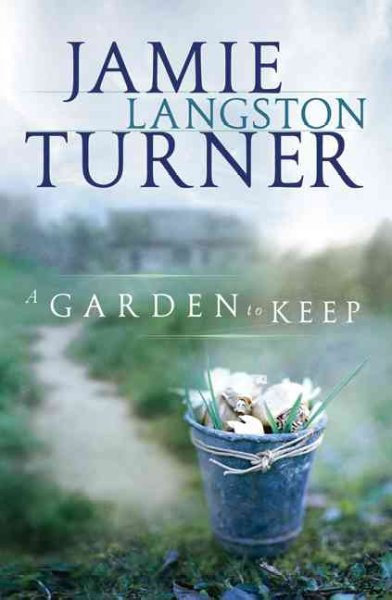 A Garden to keep / Jamie Livingston Turner.