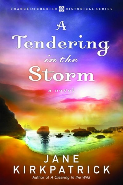 A tendering in the storm : a novel / Jane Kirkpatrick.
