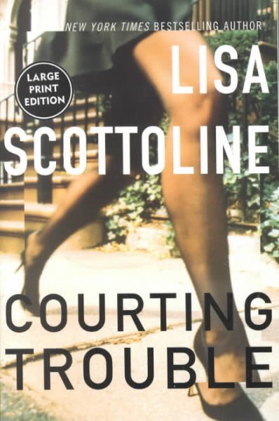 Courting trouble / by Lisa Scottoline.