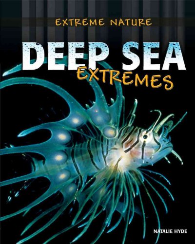 Deep sea extremes / Natalie Hyde.