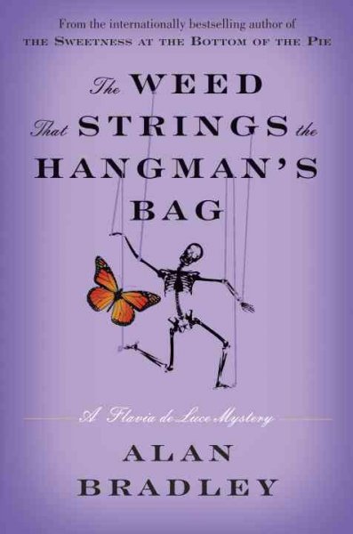 The weed that strings the hangman's bag : a Flavia de Luce mystery / Alan Bradley.