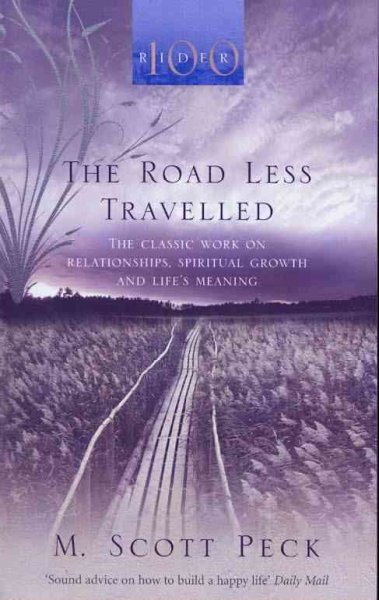 The road less traveled : the classic work on relationships, spiritual growth and life's meaning / M. Scott Peck.