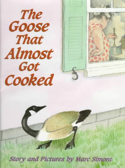 The goose that almost got cooked / story and pictures by Marc Simont.