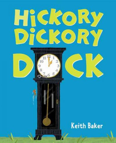 Hickory dickory dock / Keith Baker.
