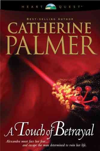 A touch of betrayal / Catherine Palmer.