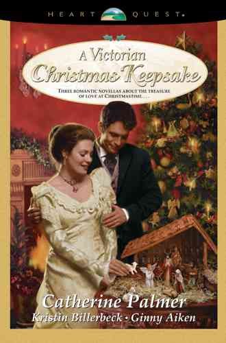 A Victorian Christmas keepsake / Catherine Palmer, Kristin Billerbeck, Ginny Aiken.
