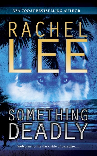 Something deadly / Rachel Lee.