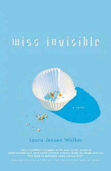 Miss Invisible / Laura Jensen Walker.